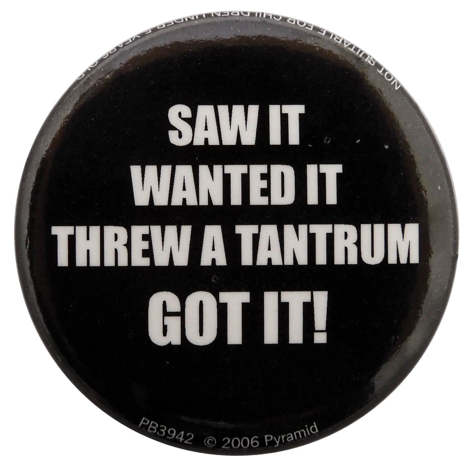 Saw It Wanted It - Button Badge