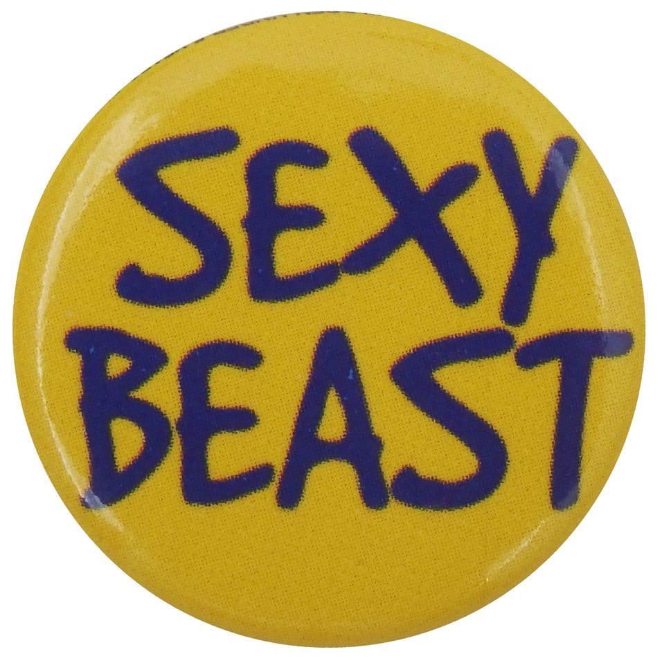 Sexy Beast - Button Badge