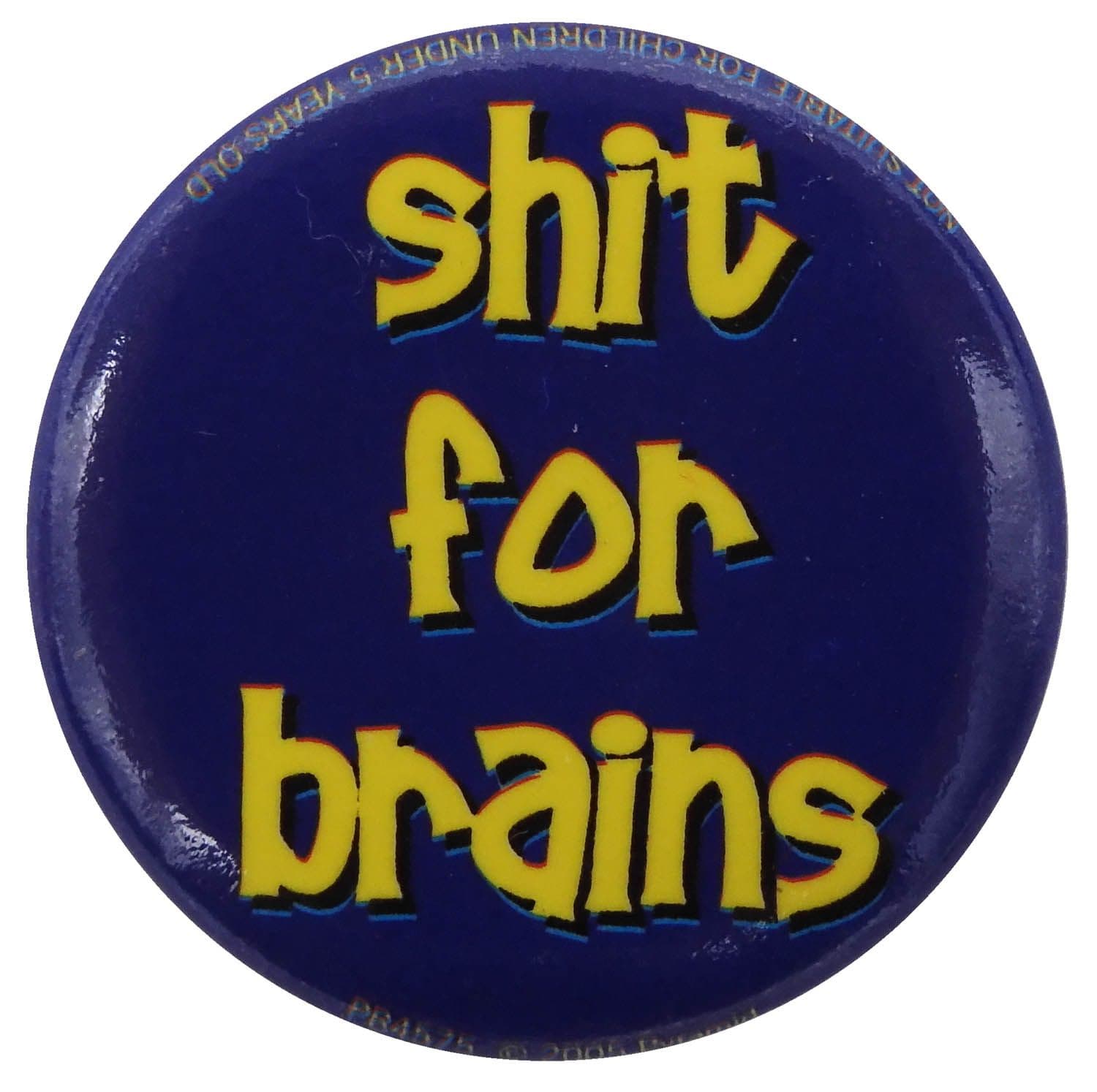 Shit For Brains - Button Badge