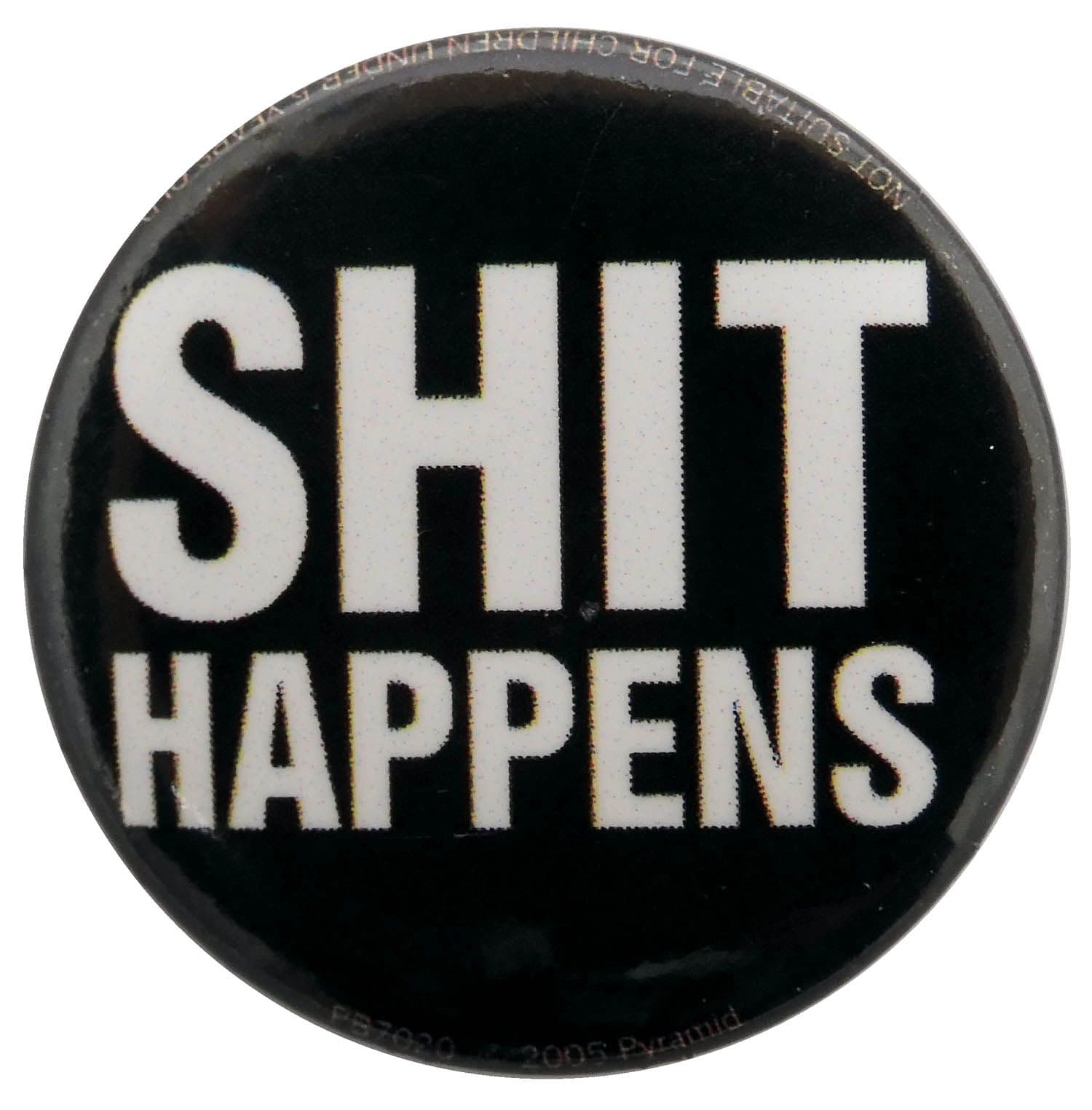 Shit Happens - Button Badge