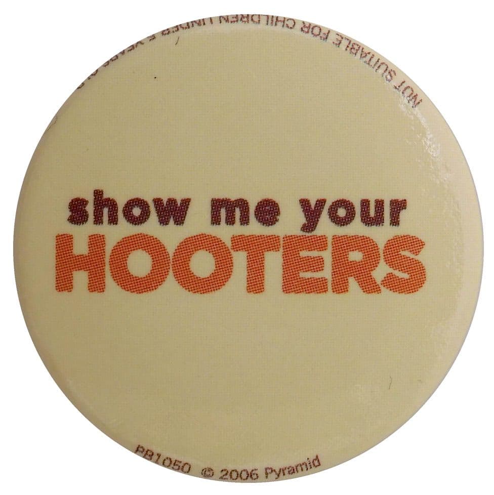 Show Me Your Hooters - Button Badge)