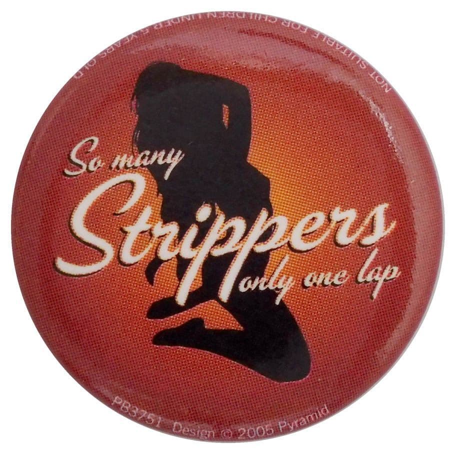 So Many Strippers - Button Badge