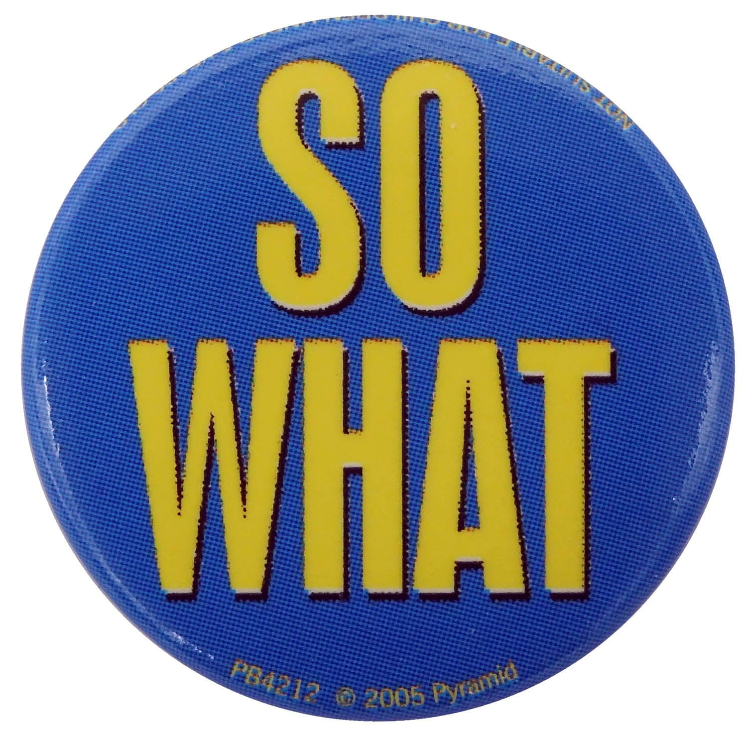 So What - Button Badge
