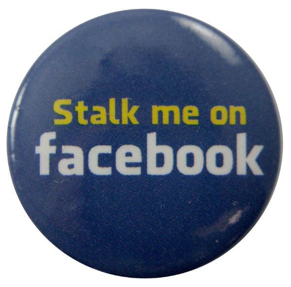 Stalk Me on Facebook - Button Badge