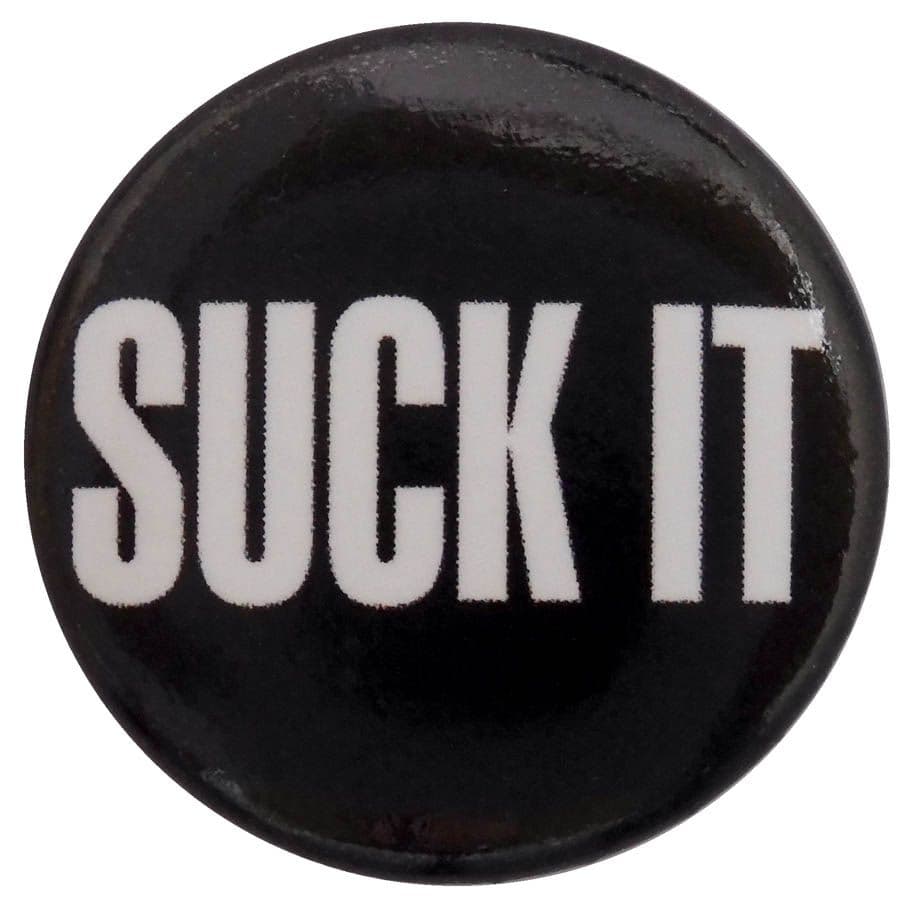 Suck It - Button Badge