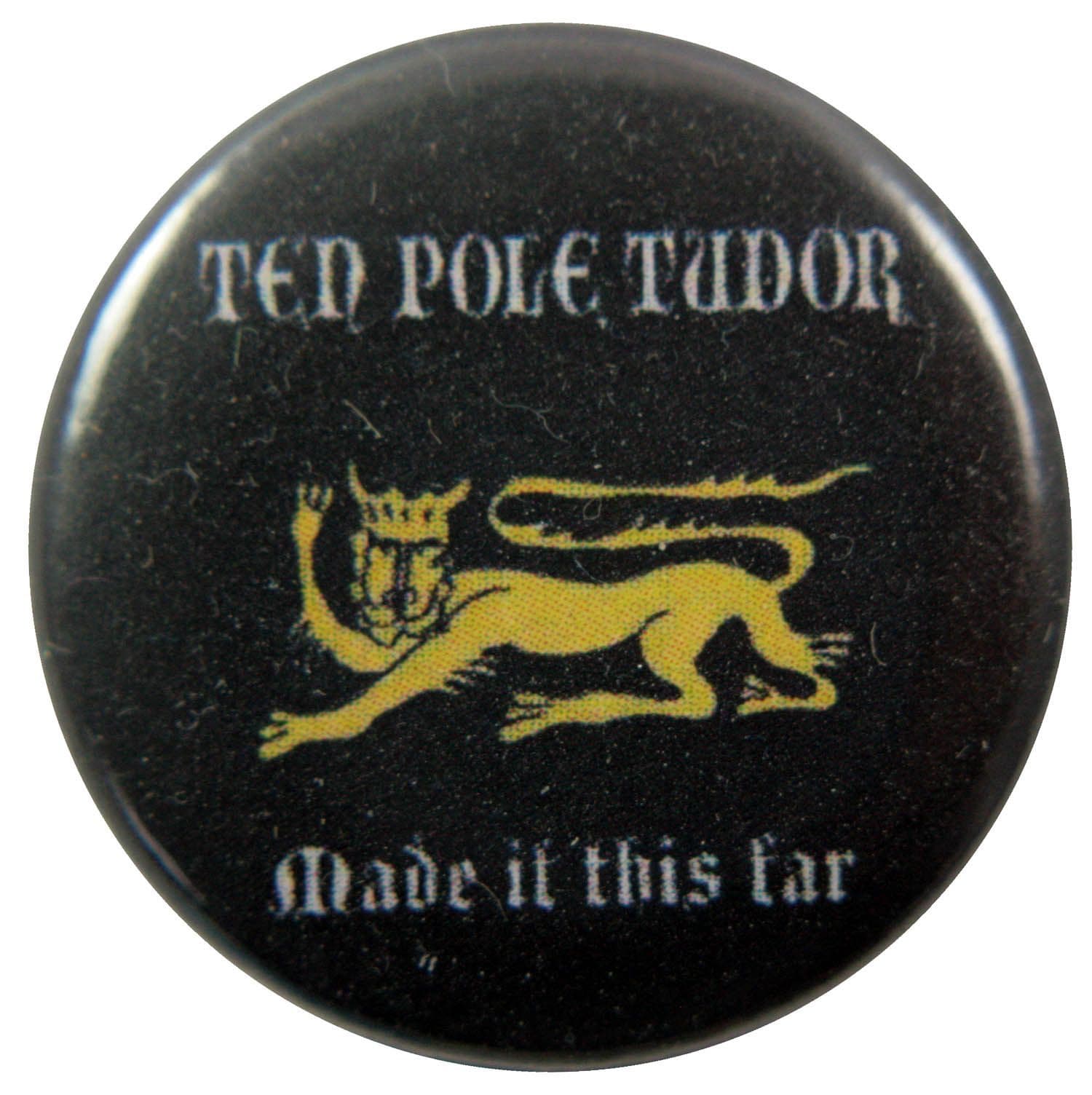 Tenpole Tudor - 'Made It This Far' Button Badge