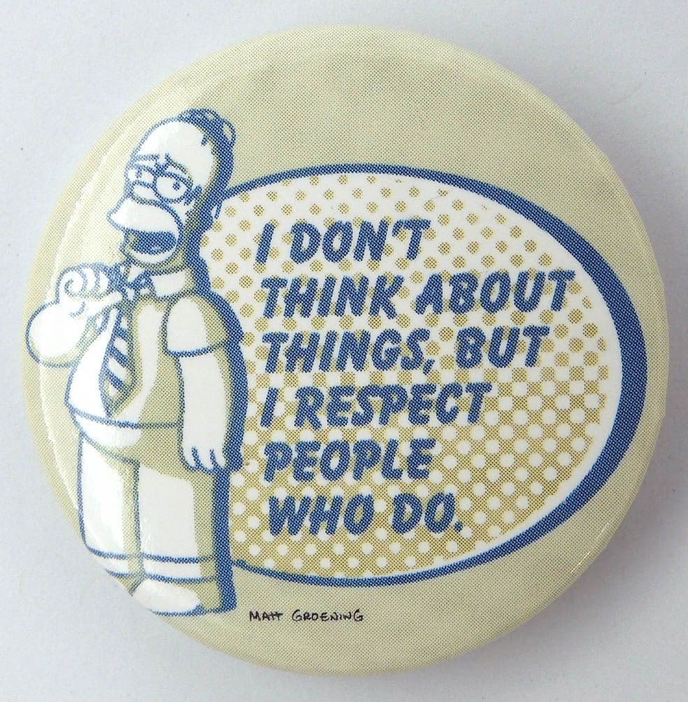 The Simpsons - 'I Don't Think About Things' Large Button Badge