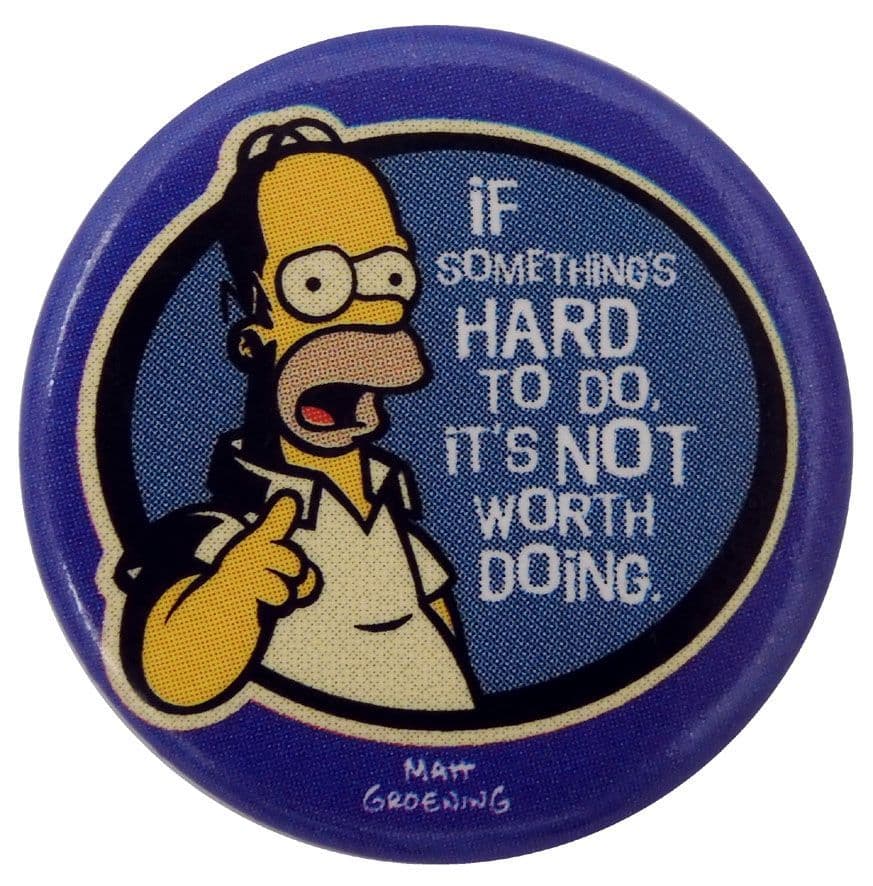 The Simpsons - 'It's Not Worth Doing' Button Badge