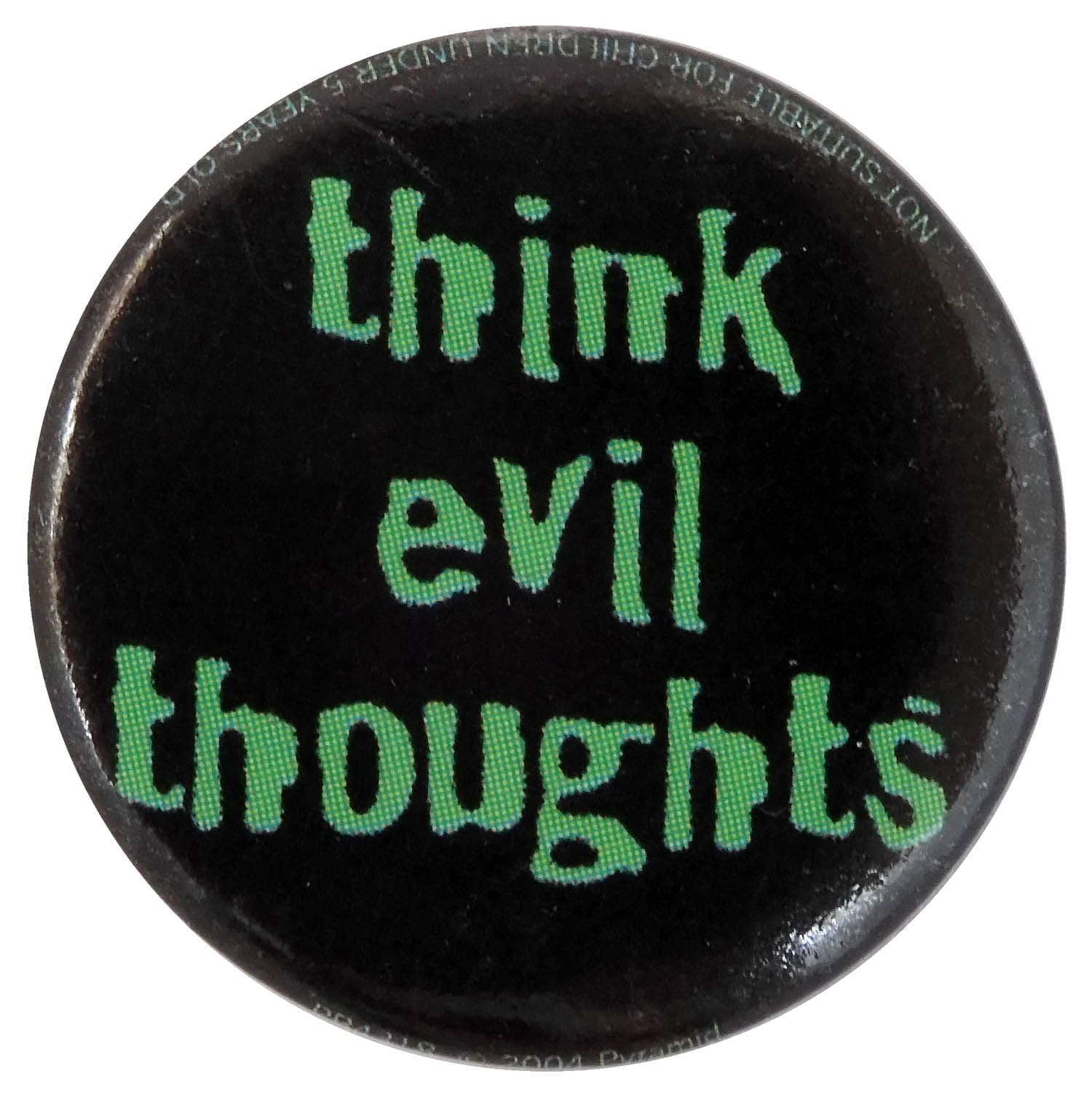 Think Evil Thoughts - Button Badge
