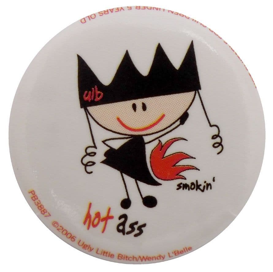 Ugly Little Bitch - 'Hot Ass' Button Badge