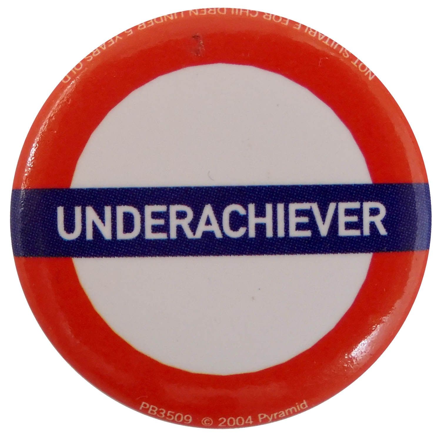 Underachiever - Button Badge