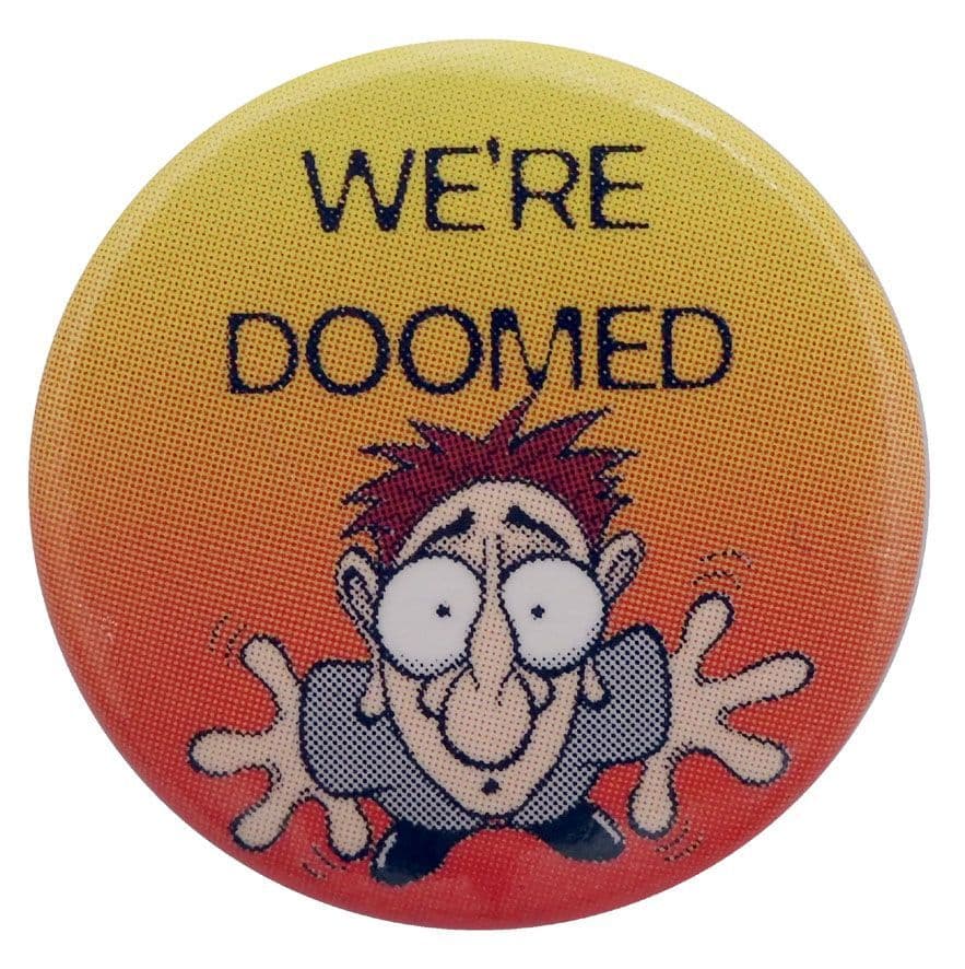 We're Doomed - Button Badge