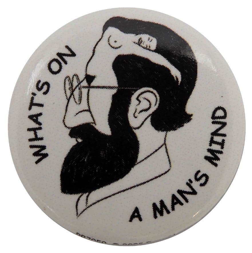 What's On a Man's Mind - Button Badge