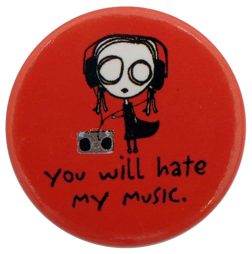 You Will Hate My Music - Button Badge