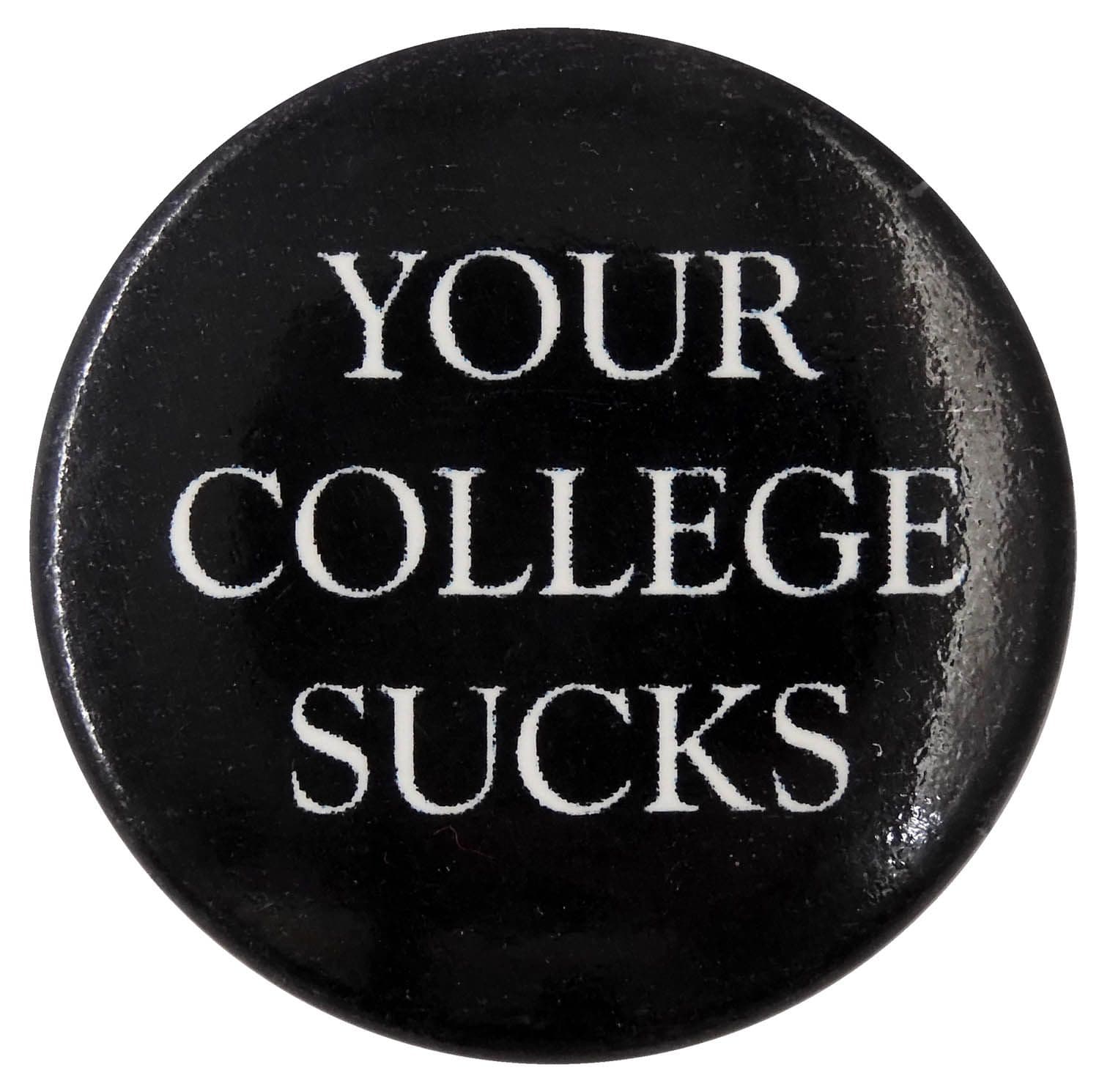Your College Sucks - Slogan Button Badge