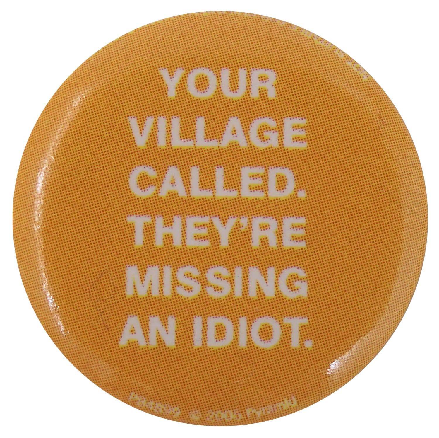 Your Village Called - Slogan Button Badge